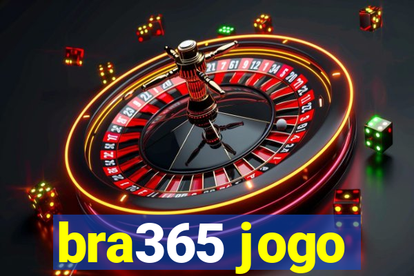 bra365 jogo